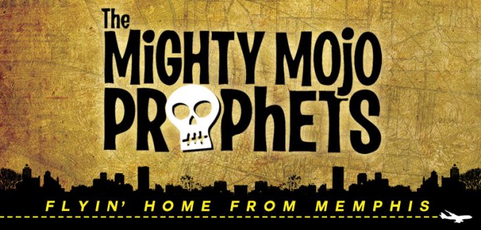 Mighty Mojo Prophets – Flyin’ Home From Memphis