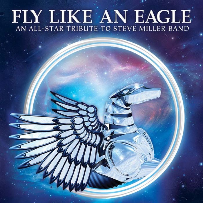 Fly Like An Eagle – An All-Star Tribute to Steve Miller Band