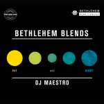 Betlehem Blends DJ Maestro