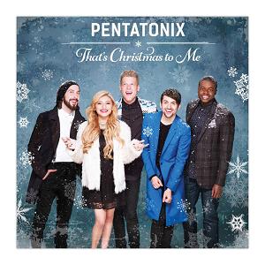 Pentatonix Thats Christmas To Me