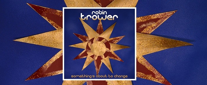 Robin Trower – Something’s about to change