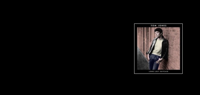 Tom Jones – Long Lost Suitcase