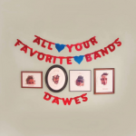 Dawes – All Your Favorite Bands