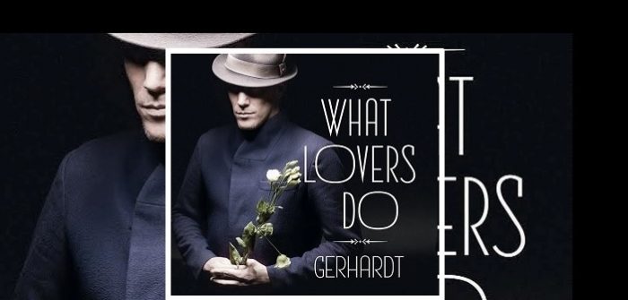 Gerhardt – What Lovers Do gerhardt