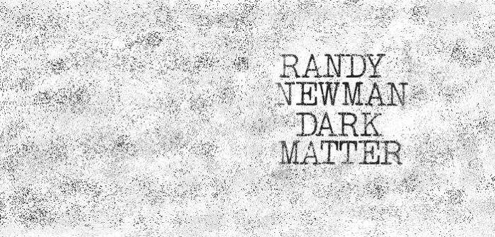 Randy Newman – Dark Matter