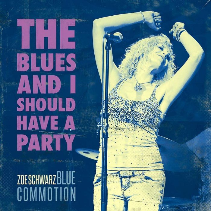 Zoë Schwarz Blue Commotion – The Blues And I Should Have A Party
