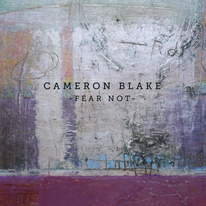 Cameron Blake – Fear Not