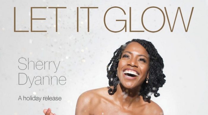 Sherry Dyanne – Let It Glow Sherry Dyanne