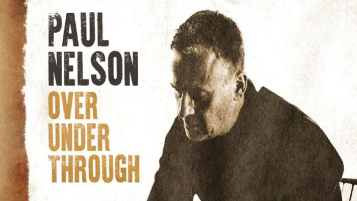 Paul Nelson – Over Under Through Paul Nelson