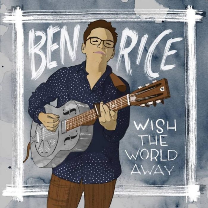 Ben Rice – Wish The World Away