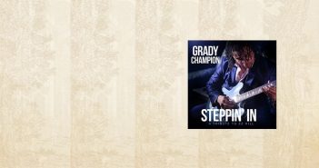 Grady Champion – Steppin’ In Grady Champion