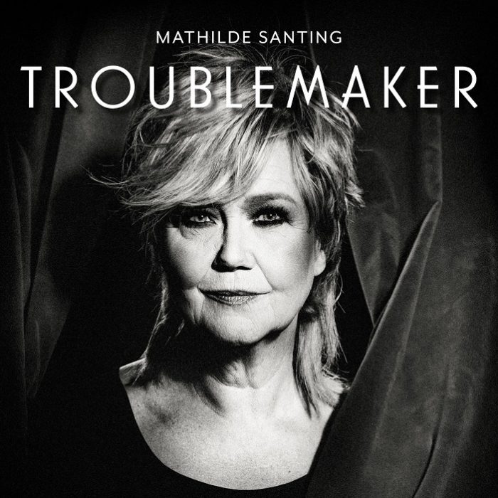 Mathilde Santing komt met nieuw album ‘Troublemaker’ Mathilde Santing Troublemaker