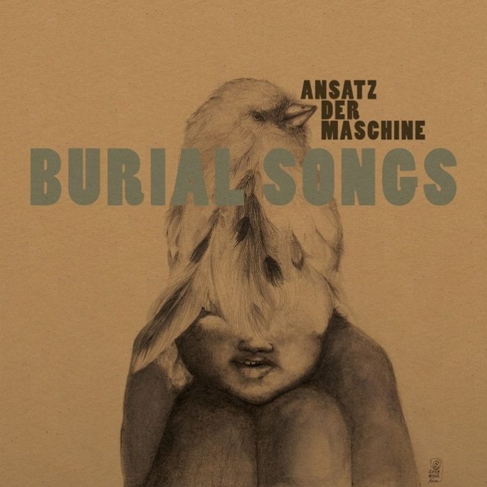 Ansatz Der Maschine – Burial Songs Ansatz Der Maschine