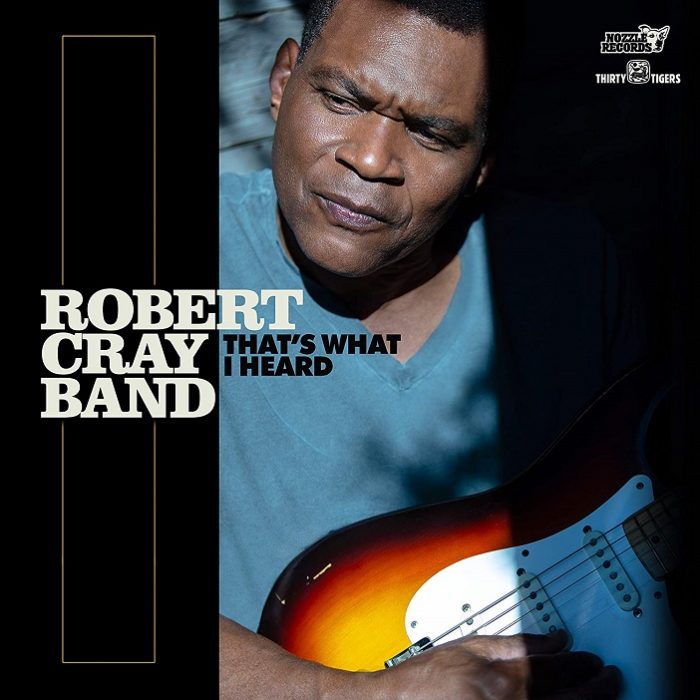 Robert Cray – That’s what I heard