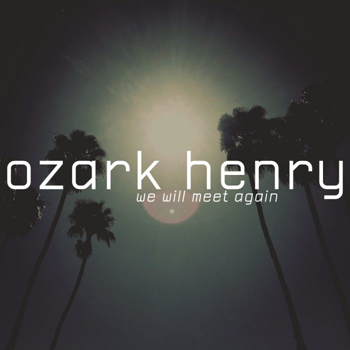 Ozark Henry komt met nieuwe single ‘We Will Meet Again’