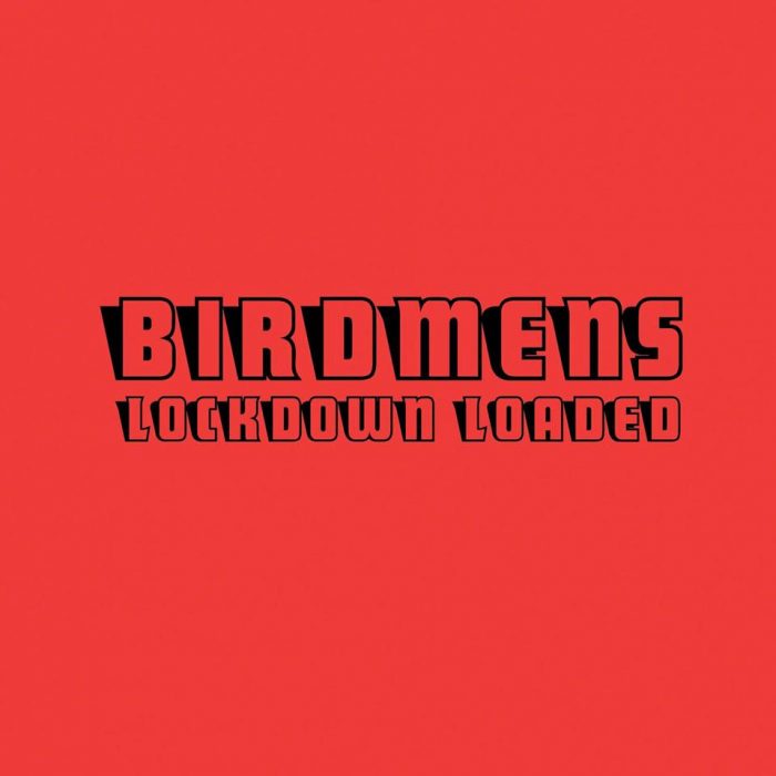 Birdmens – Lockdown Loaded Birdmens - Lockdown Loaded