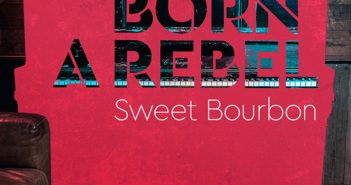 Sweet Bourbon – Born A Rebel