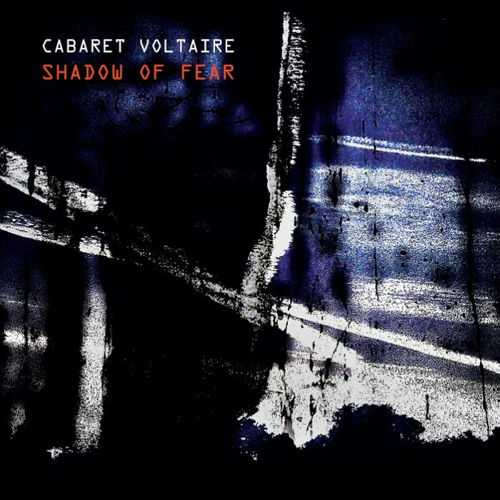 Cabaret Voltaire terug met nieuw album ‘Shadow of Fear’ Cabaret Voltaire