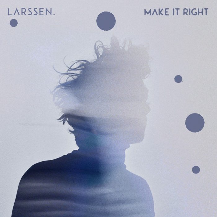 Larssen komt met derde single ‘Make It Right’