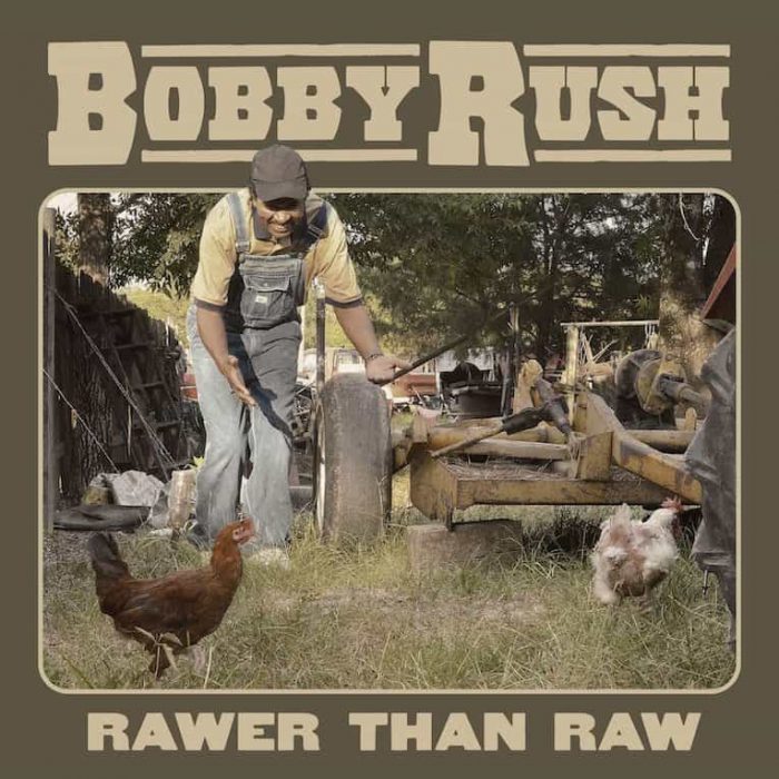 Bobby Rush – Rawer Than Raw