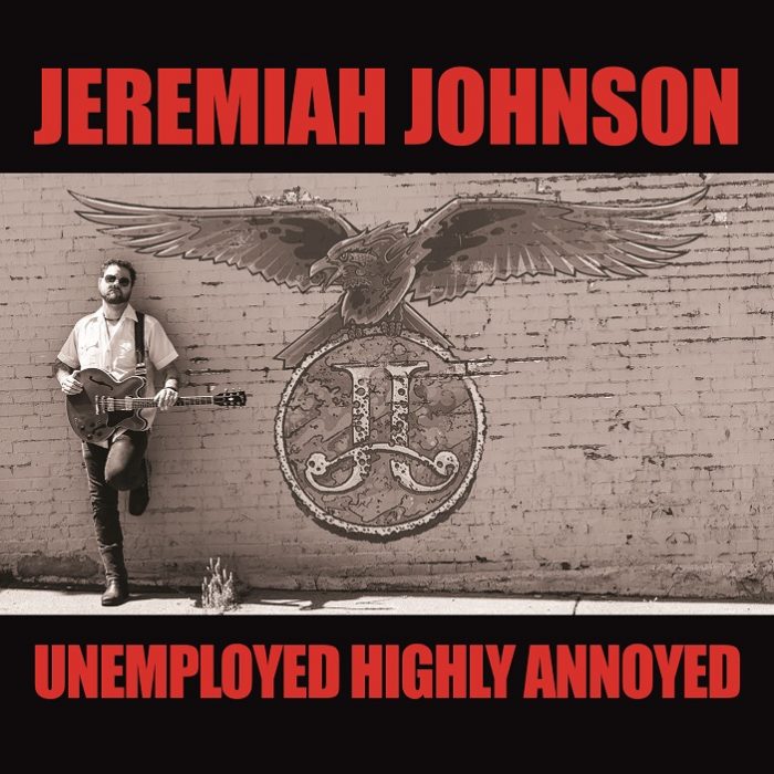 Jeremiah Johnson – Unemployed Highly Annoyed