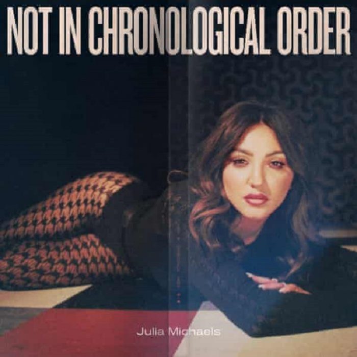 Julia Michaels – Not In Chronological Order Julia Michaels – Not In Chronological Order