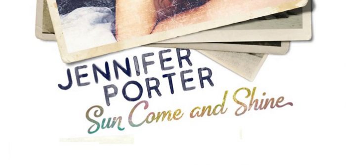 Jennifer Porter – Sun Come And Shine Jennifer Porter
