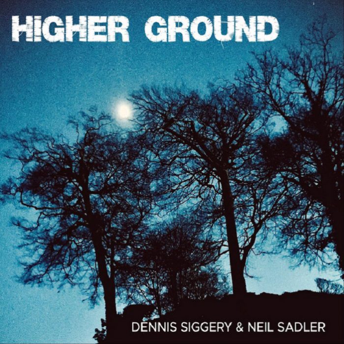 Dennis Siggery & Neil Sadler – Higher Ground Dennis Siggery