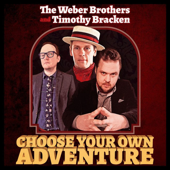 The Weber Brothers and Timothy Bracken – Choose Your Own Adventure The Weber Brothers and Timothy Bracken – Choose Your Own Adventure