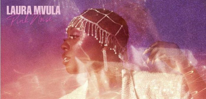 Laura Mvula – Pink Noise