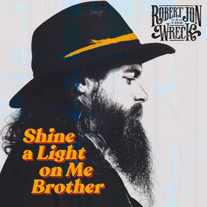 Robert Jon & The Wreck – Shine A Light On Me Brother