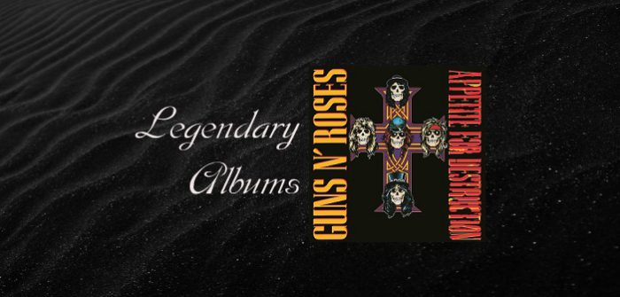 Legendary Album …. Appetite for Destruction (Guns N’ Roses)
