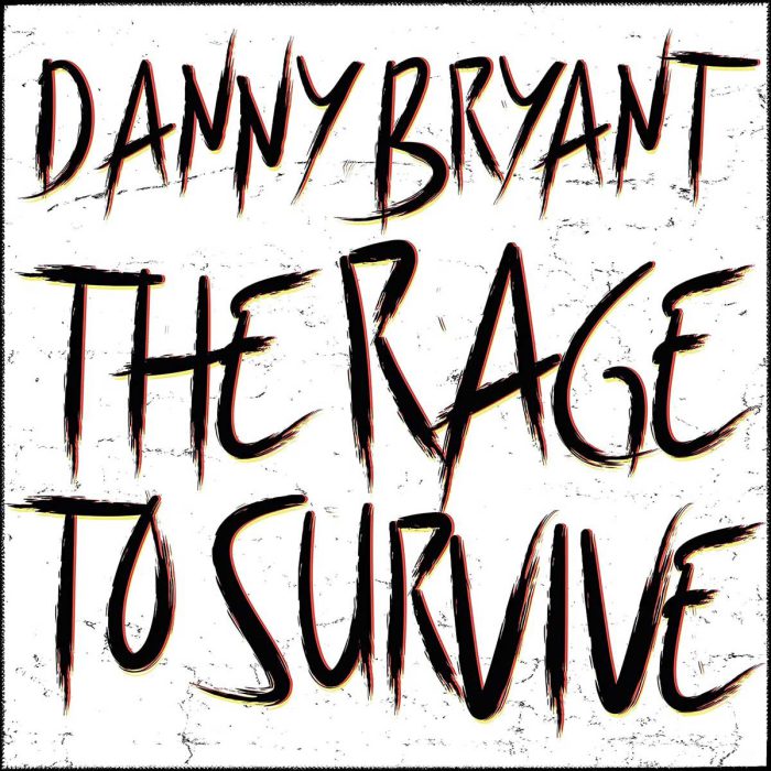 Danny Bryant – The Rage To Survive Danny Bryant – The Rage To Survive