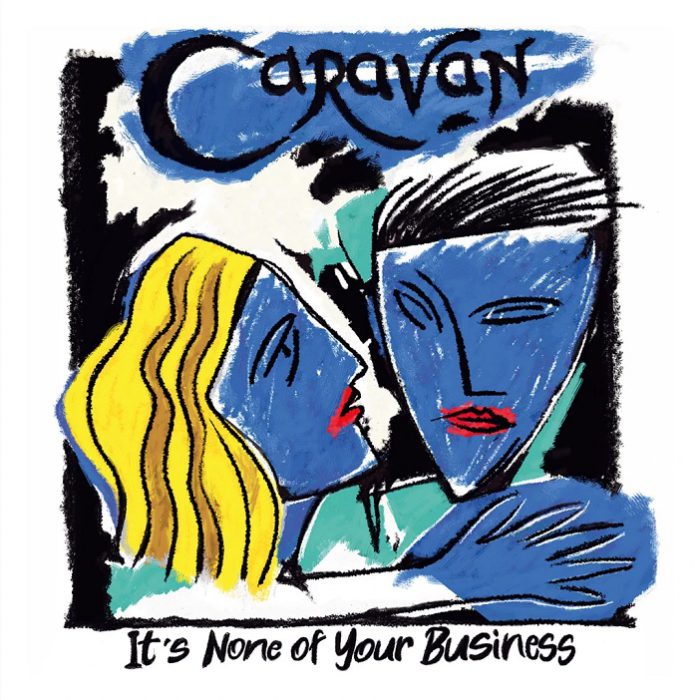 Caravan – None Of Your Business