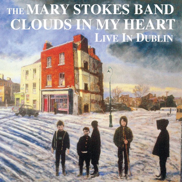 Mary Stokes Band – Clouds In My Heart / Live In Dublin