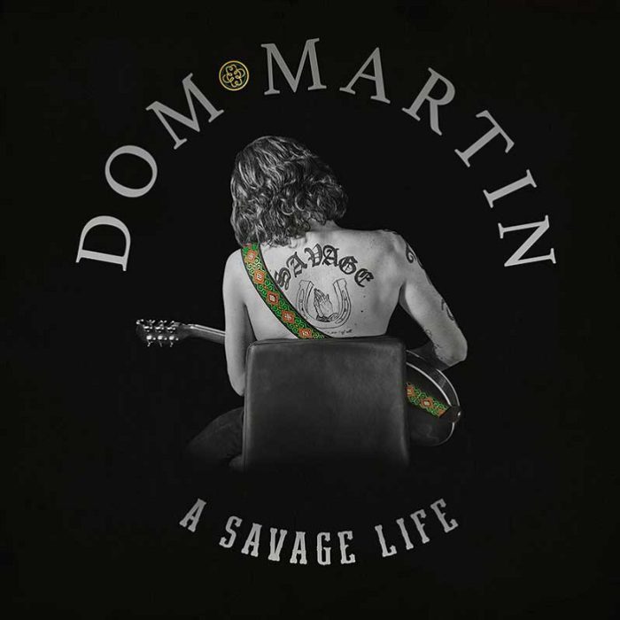 Dom Martin – A Savage Life