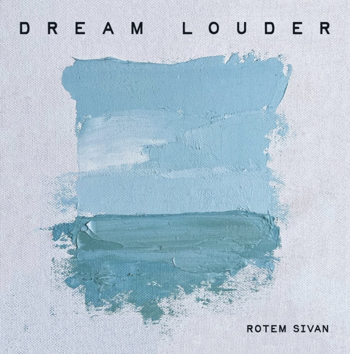 Rotem Sivan – Dream Louder