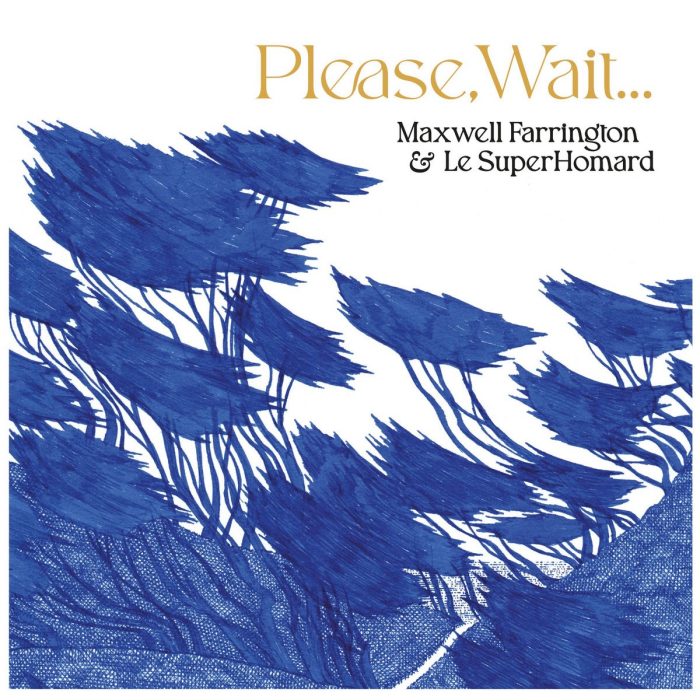 Maxwell Farrington & le Superhomard – Please, Wait