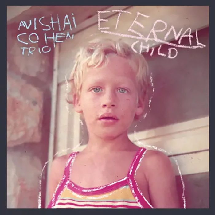 Avishai Cohen Trio – Eternal Child