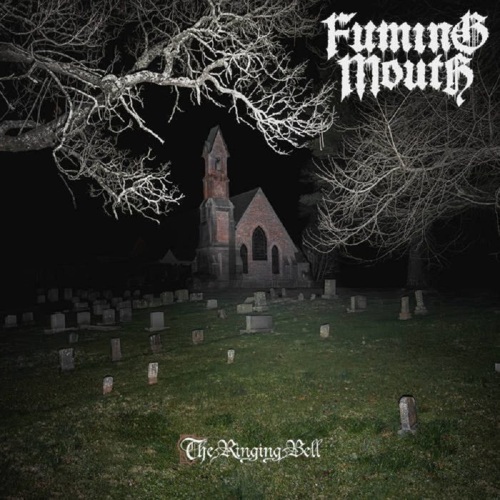 Fuming Mouth – The Ringing Bell